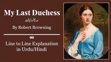 My Last Duchess By Robert Browning Line By Line Explanation (Urdu / Hindi)