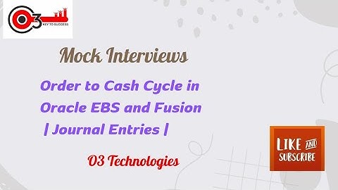 Order to Cash Cycle in Oracle EBS and Fusion | Journal Entries| Mock Interviews|Real Time Scenarios