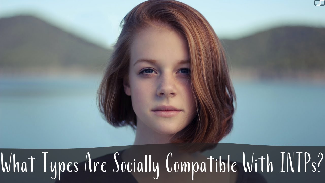 What Types Are Socially Compatible With Intps C S Joseph