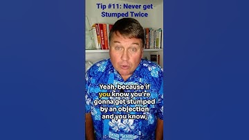Sales Tip #11: Never Get Stumped by the Same Objection Twice