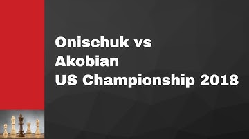 Alexander V Onischuk vs Varuzhan E Akobian: US Championship 2018