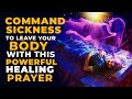 Command Sickness To Leave Your Body With This Powerful Healing Prayer In Jesus Name