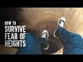 How to Survive a Fear of Heights