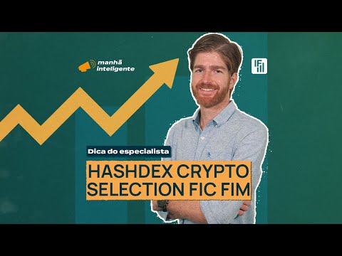 Dica do Especialista: Hashdex Crypto Selection FIC FIM | Inteligência Financeira