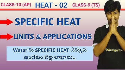 HEAT-02/SPECIFIC HEAT/APPLICATIONS OF SPECIFIC HEAT/CLASS 10/PHYSICAL SCIENCE
