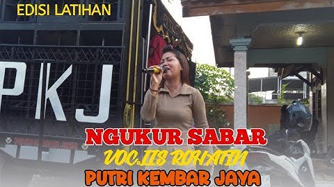 NGUKUR SABAR • VOC.IIS ROHATIN • PUTRI KEMBAR JAYA • EDISI LATIHAN MESS UJUNGGEBANG 2025