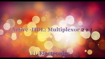 Active-HDL #3: Ejemplo de un multiplexor de 2 a 1 en VHDL