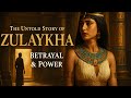 The Untold Story of Zulaykha: A Tale of Love, Betrayal & Power