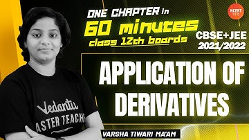 Application of Derivatives | One Chapter in 60 Minutes | CBSE+JEE 2021/2022 | Class 12 Maths