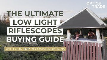 The Ultimate Low Light Riflescopes Buying Guide | Optics Trade