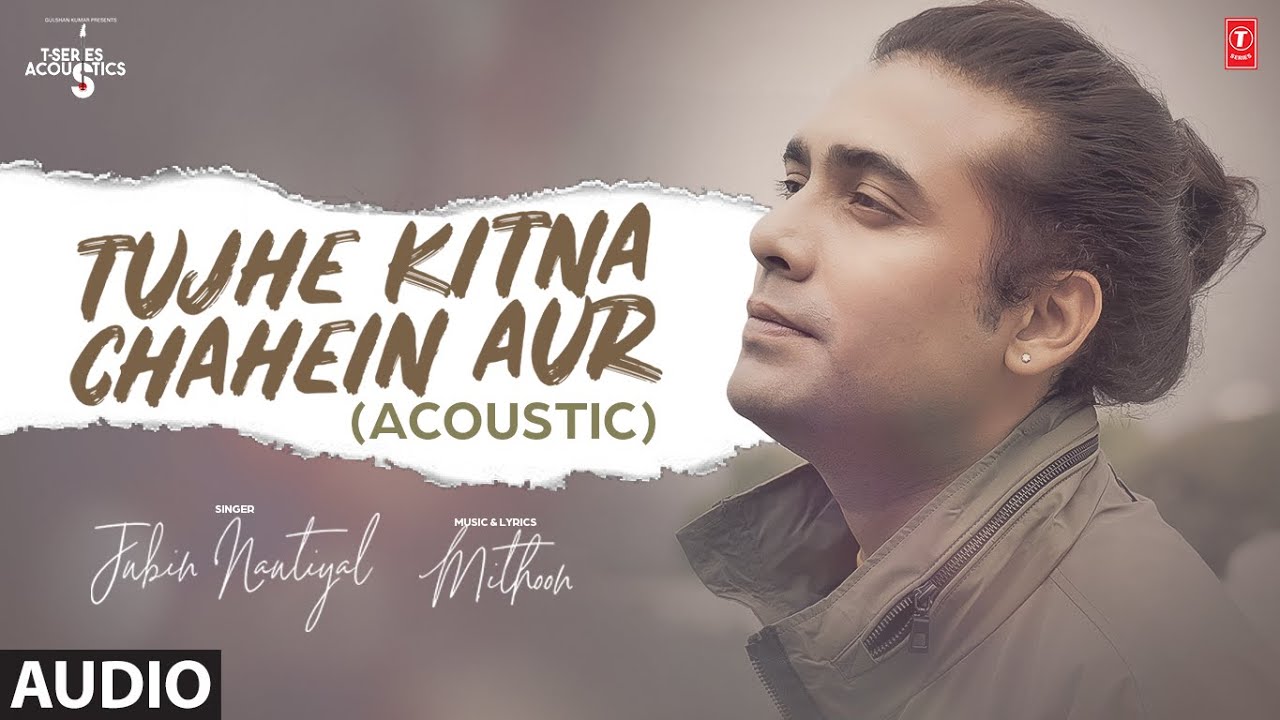 Tujhe Kitna Chahein Aur Acoustic Jubin Nautiyal  Mithoon  T Series