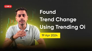 Trend Change Spotted by Trending Oi | 🔴 Live Oi Pulse Trading Series | 19 Apr 2024