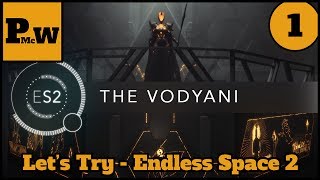 Let's Try Endless Space 2 - 4X Early Access - First Impressions - Vodyani - Part 1