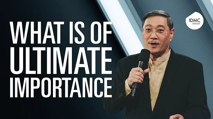 What is of Ultimate Importance | Rev Edmund Chan