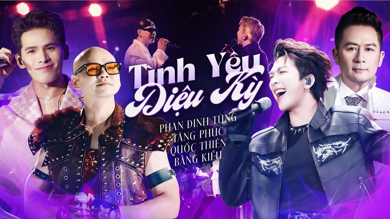 PHAN ĐINH TÙNG, TĂNG PHÚC, QUỐC THIÊN, BẰNG KIỀU - TÌNH YÊU DIỆU KỲ & LẶNG & RẤT LÂU RỒI MỚI KHÓC