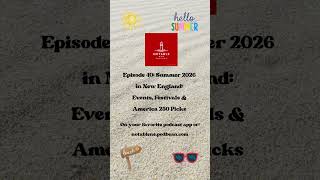 Episode 40: Summer 2026 in New England: Events, Festivals & America 250 Picks