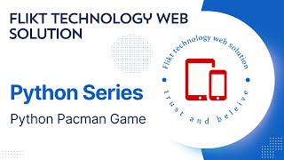 14. Pacman Game in Python:  Flikt Technology Web Solutions