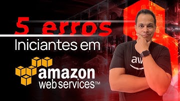 #62  - Top 5 Erros de Iniciantes na AWS