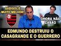 EDMUNDO DESTRÓI CASAGRANDE E DIZ QUEM É MELHOR, GABIGOL OU GUERRERO?