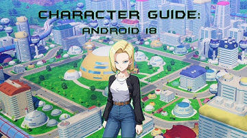 Character Guide: Android 18 Combos and More | Sparking Zero Gameplay