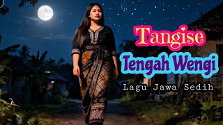 Download Lagu TANGIS TENGAH WENGI lagu jawa paling sedih menyayat hati yang mendengarnya. MP3
