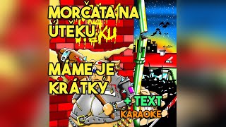 Moračta na úteku - Máme je krátký + text, karaoke, lyrics