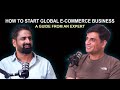 How to start global e commerce business  a guide from an expert  mohammad abid in explore hayat