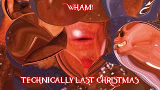 Last Christmas but it's technically the truth