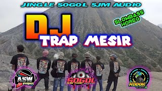 DJ TRAP MESIR || SOGOL SJM AUDIO