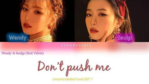 Wendy&Seulgi(Red Velvet)–Don’t Push Me (밀지마) (Color Coded Lyrics Han/Rom/Eng)