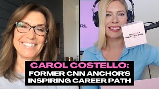 Carol Costello Former CNN anchor on inspiring career path