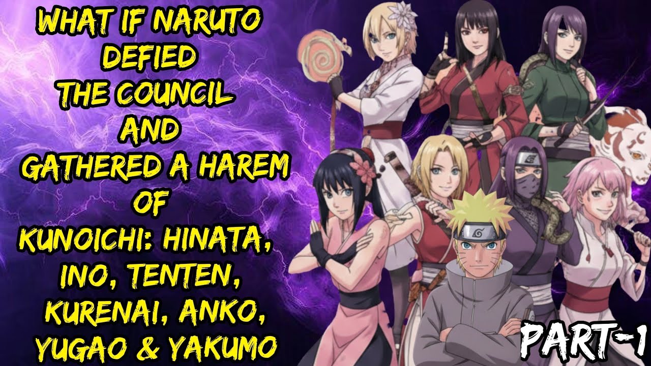 What If Naruto Defied The Council And Gathered A Harem Of Kunoichi Hinata Ino tenten Kurenai Others