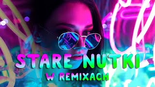 STARE NUTKI W REMIXACH VOL.84 ✅ NAJLEPSZA MUZYKA KLUBOWA 2024 ❌ REMIXY RADIOWYCH HITÓW 2024