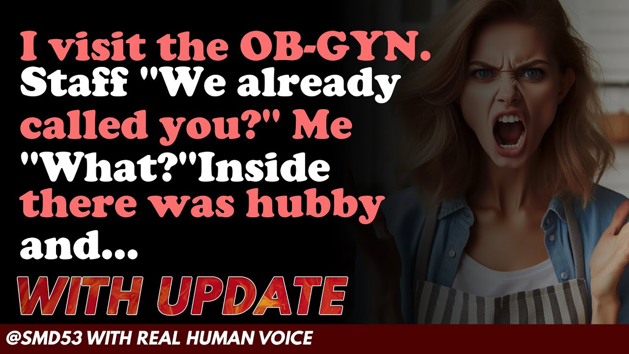 Reddit Stories | I visit the OB-GYN. Staff ''We already called you ...
