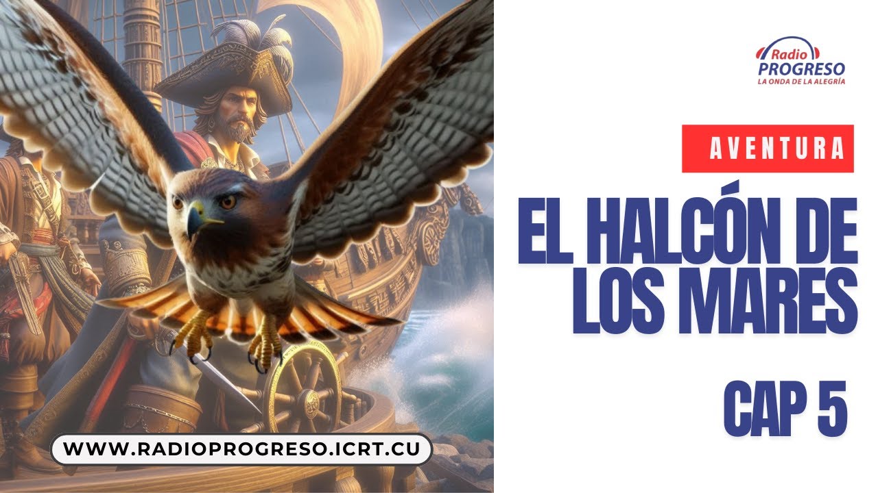 Radio Progreso Cuba: El halcón de los mares/ CAP 5