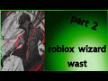 Roblox wizard king part2 camment for part 3