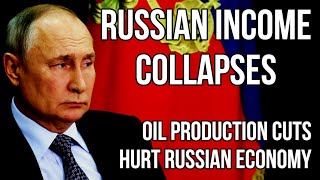 RUSSIAN Income Collapses as Oil Production Cuts Hurt Russian Economy despite rise in Oil Prices
