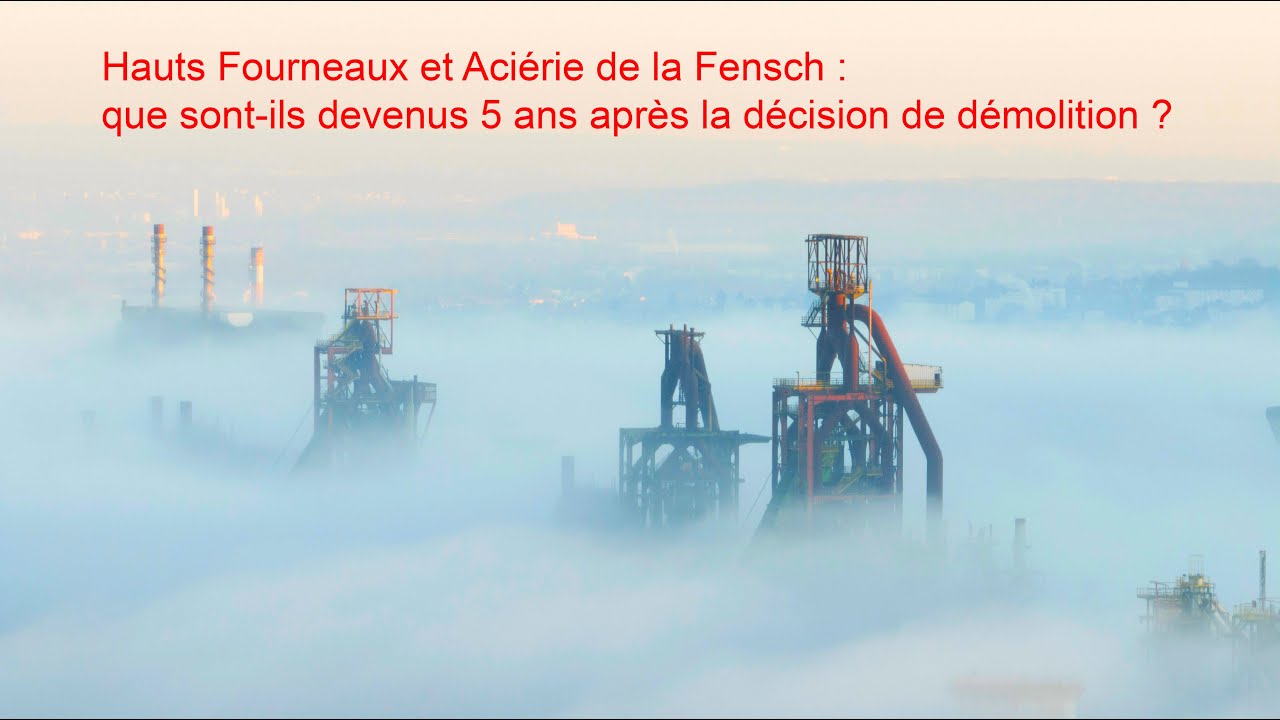 Hauts Fourneaux et aciérie de la vallée de la Fensch : toujours debout