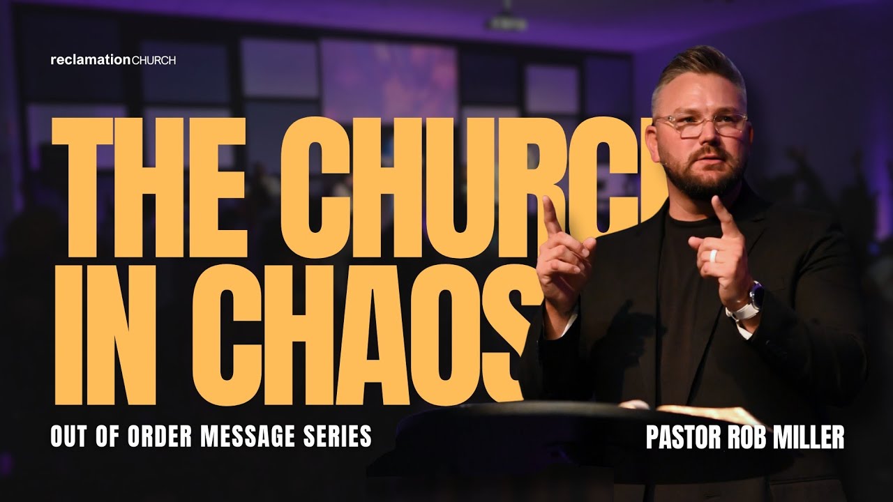 Pastor Rop Out of Order | Part 5: The Church in Chaos | Pastor Rob Miller - YouTube