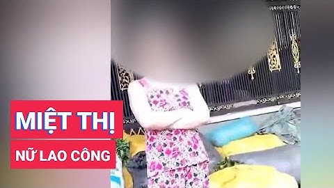 Xử phạt người phụ nữ văng tục, miệt thị nữ lao công