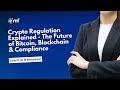 Crypto Regulation Explained - The Future of Bitcoin, Blockchain & Compliance