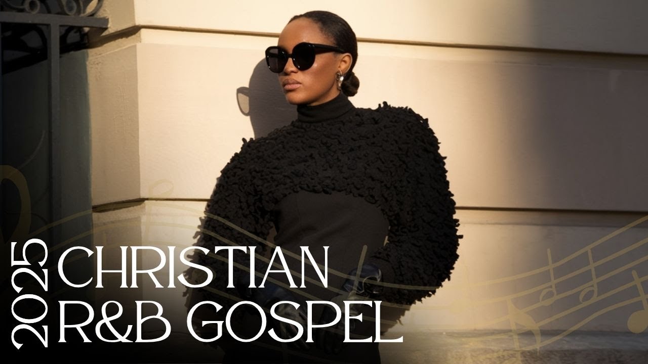R&B christian playlist best gospel mix 2025 Gospel Music Praise and ...