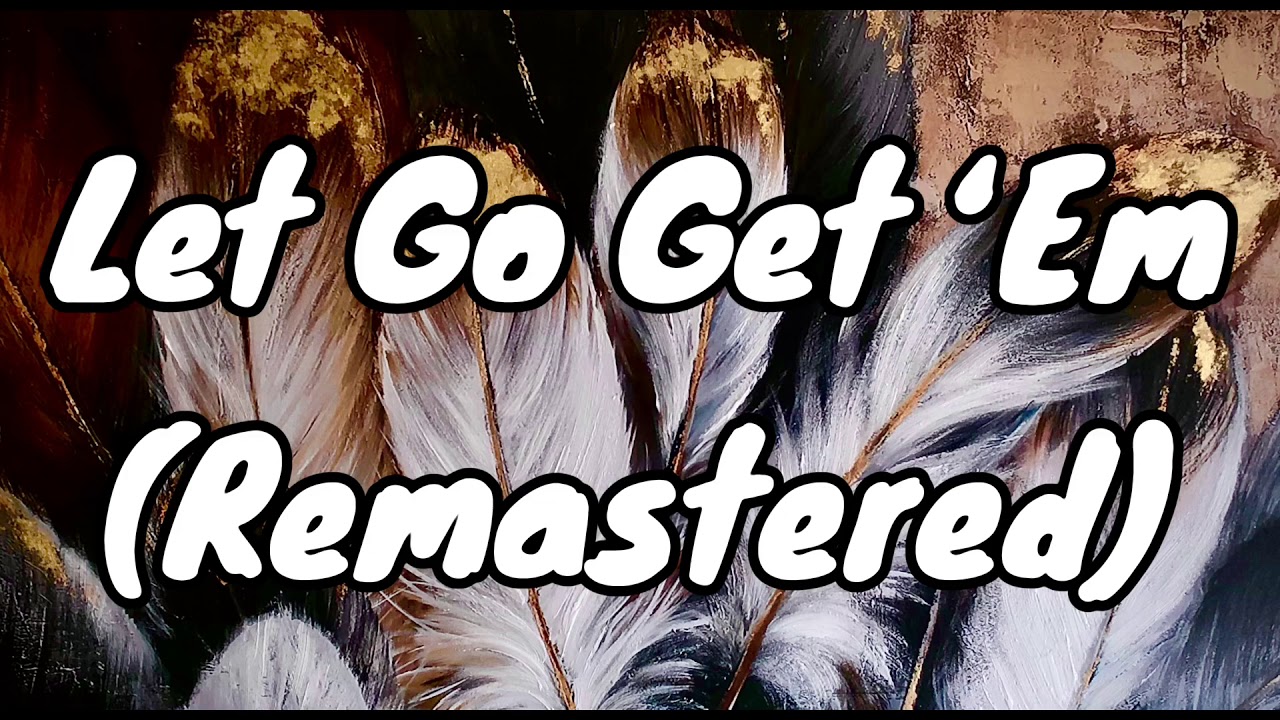 Let’s Go Get ‘Em (Remastered) - YouTube
