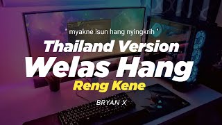 DJ WELAS HANG RENG KENE THAILAND STYLE x SLOW BASS ' myakne isun hang nyingkrih ' DJ FEBRI