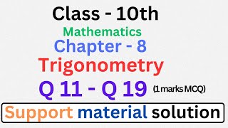 Class 10 Maths Chapter 8 Trigonometry MCQ Q11-Q19 | Support Material Solution