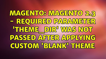 Magento 2.3 - Required parameter 