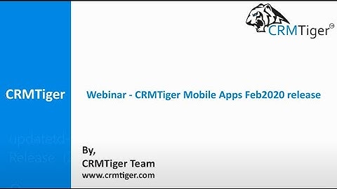 Webinar on CRMTiger Mobile Apps for vTiger February-2020 Release