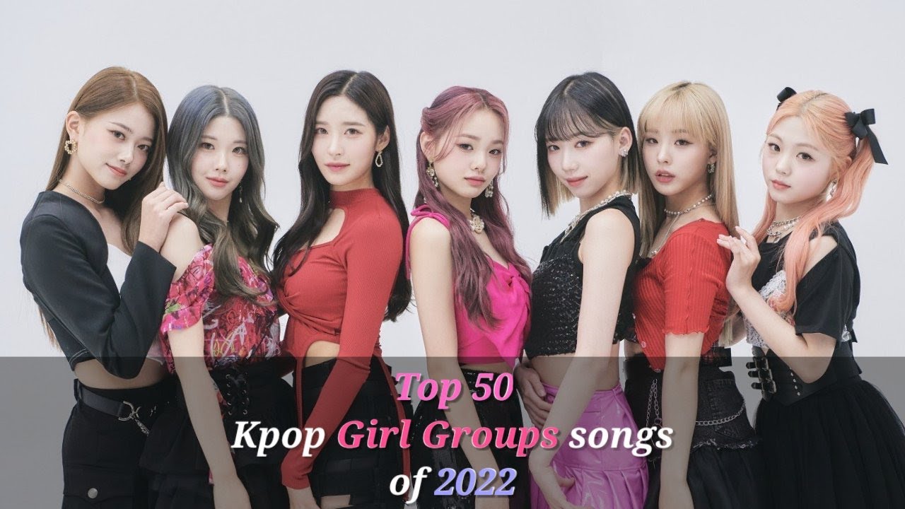My top 50 kpop girl group songs of 2022 (first half) YouTube