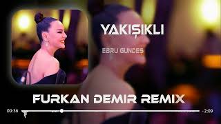 Ebru Gündeş - Yakışıklı (Furkan Demir remix) ((A4= 435,91 Hz))