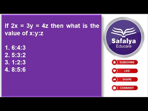 If 2x = 3y = 4z then what is the value of x: y: z - YouTube